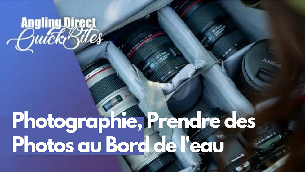 5 conseils pour réussir de belle photos de pêche - Quel objectif choisir ? - Avec Amanda Hook